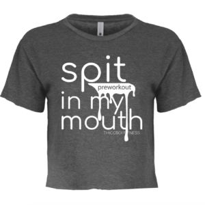 Spit (preworkout) in my mouth - Charcoal Crop T-shirt
