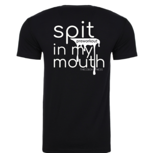 Spit (preworkout) in my Mouth - Black Unisex T-shirt