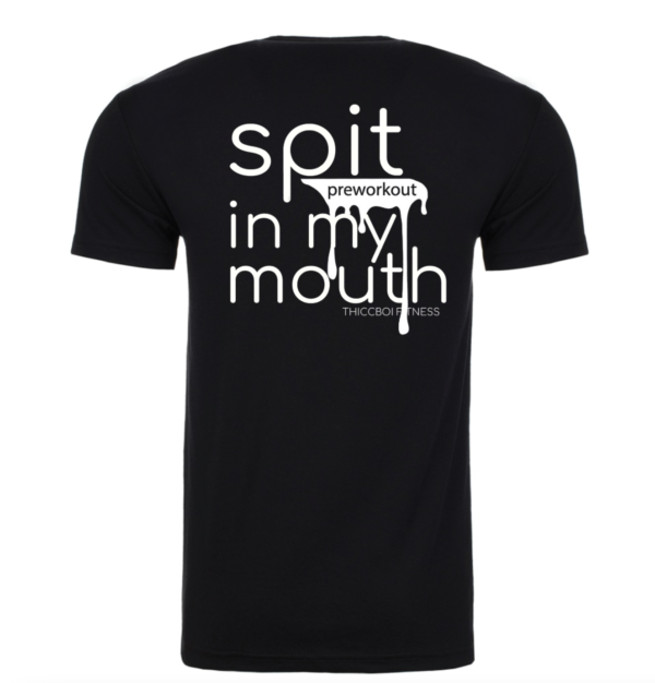 Spit (preworkout) in my Mouth - Black Unisex T-shirt
