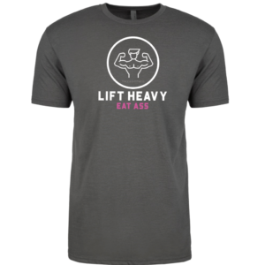Lift Heavy, Eat Ass - Charcoal Unisex T-shirt